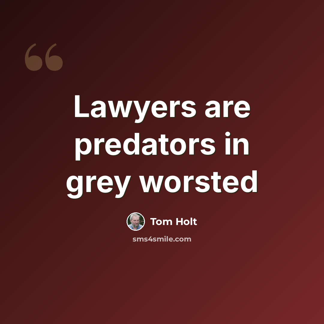 “Lawyers are predators in grey worsted” quote by Tom Holt