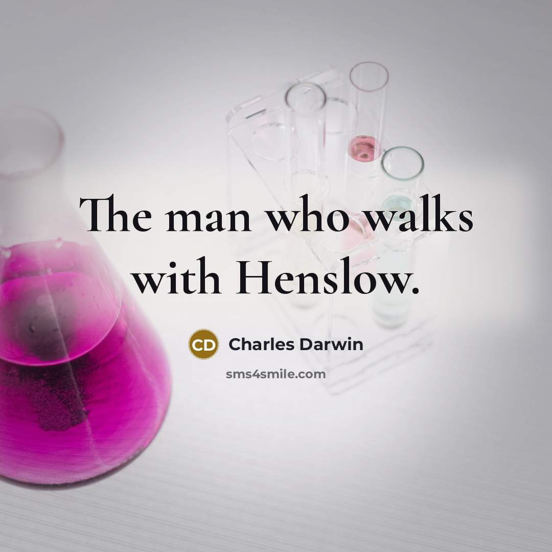 “The man who walks with Henslow.” quote by Charles Darwin
