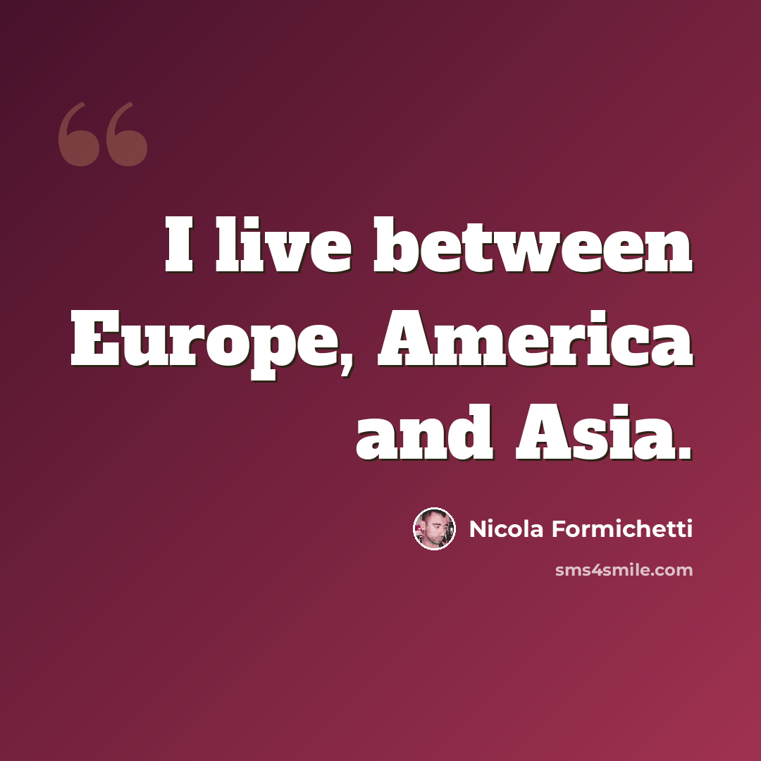 “I live between Europe, America and Asia.” quote by Nicola Formichetti