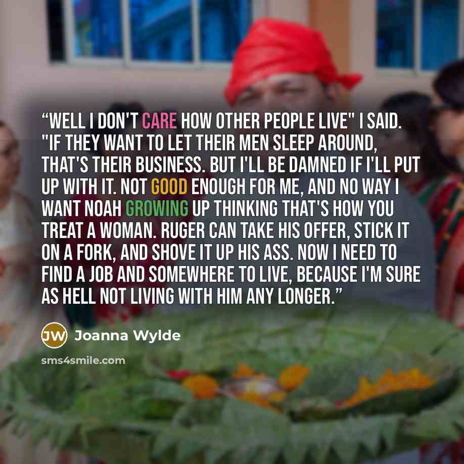 “Well I don't care how other people live" I said. "If they want to let their men sleep around, that's their business. But I'll be damned if I'll put up with it. Not good enough for me, and no way I want Noah growing up thinking that's how you treat a woman. Ruger can take his offer, stick it on a…” quote by Joanna Wylde