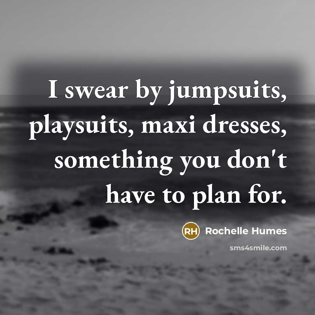 “I swear by jumpsuits, playsuits, maxi dresses, something you don't have to plan for.” quote by Rochelle Humes
