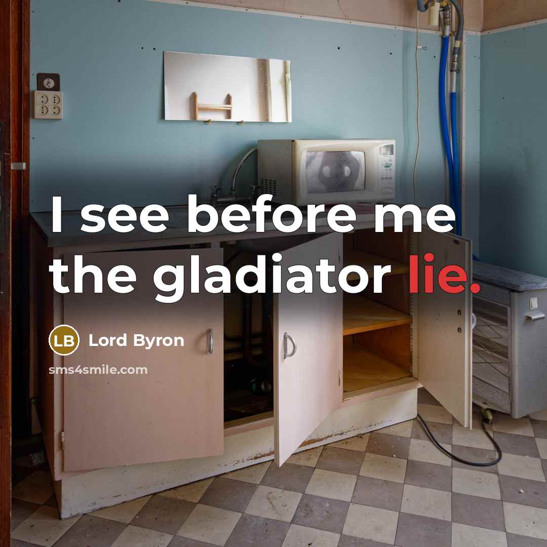“I see before me the gladiator lie.” quote by Lord Byron