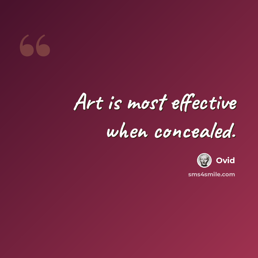 “Art is most effective when concealed.” quote by Ovid