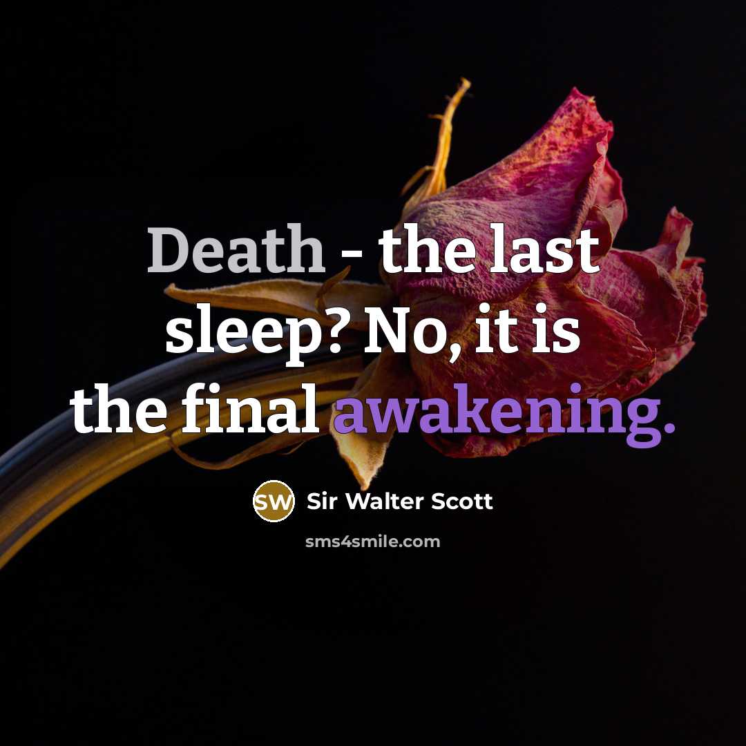 “Death - the last sleep? No, it is the final awakening.” quote by Sir Walter Scott