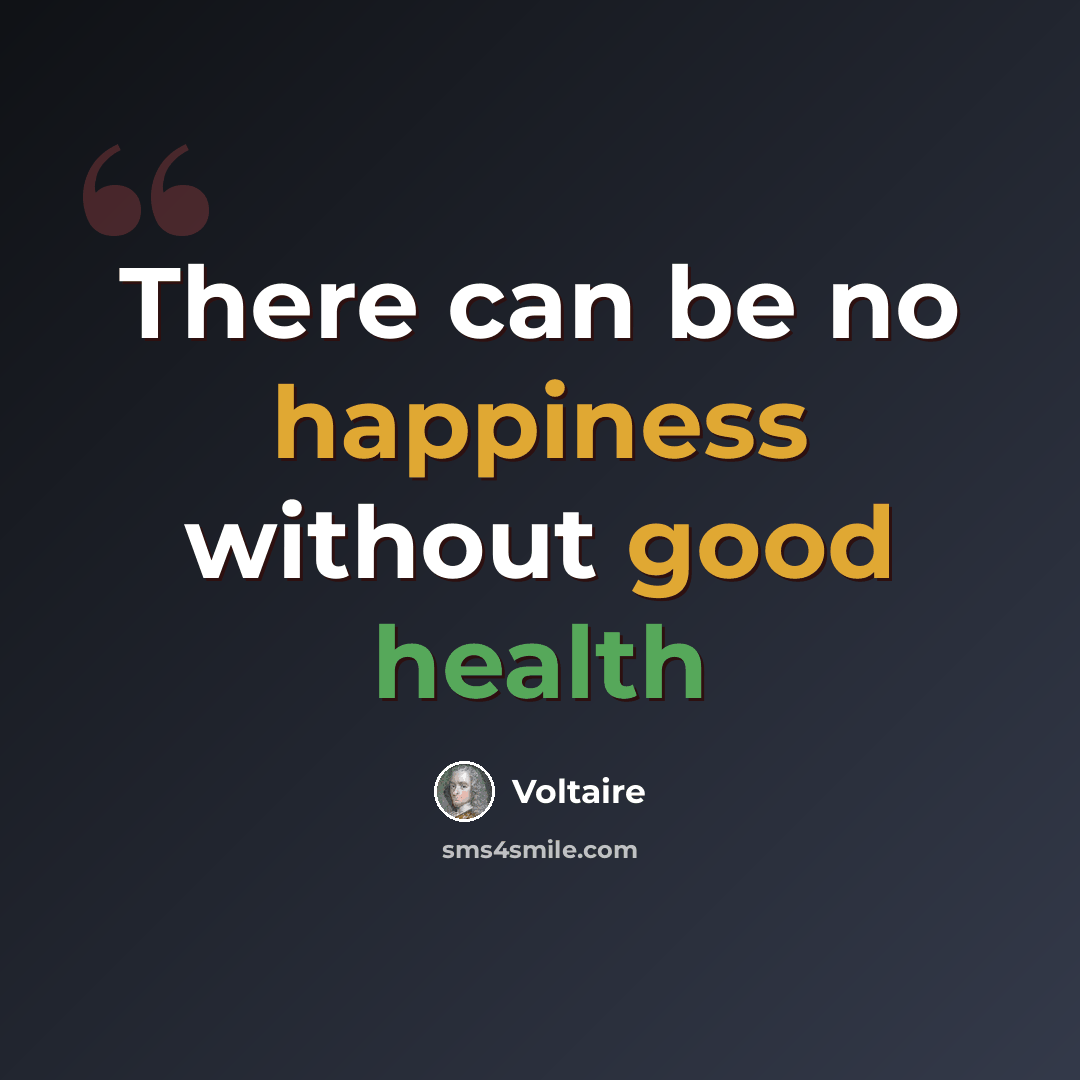 “There can be no happiness without good health” quote by Voltaire