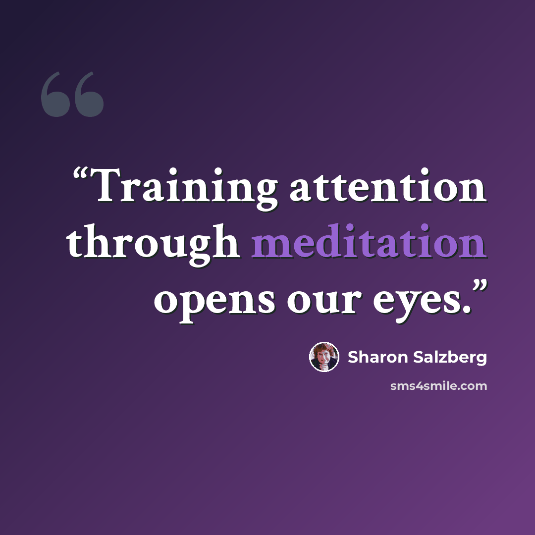 “Training attention through meditation opens our eyes.” quote by Sharon Salzberg