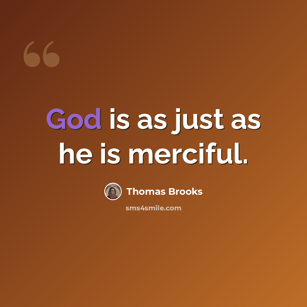 “God is as just as he is merciful.” quote by Thomas Brooks