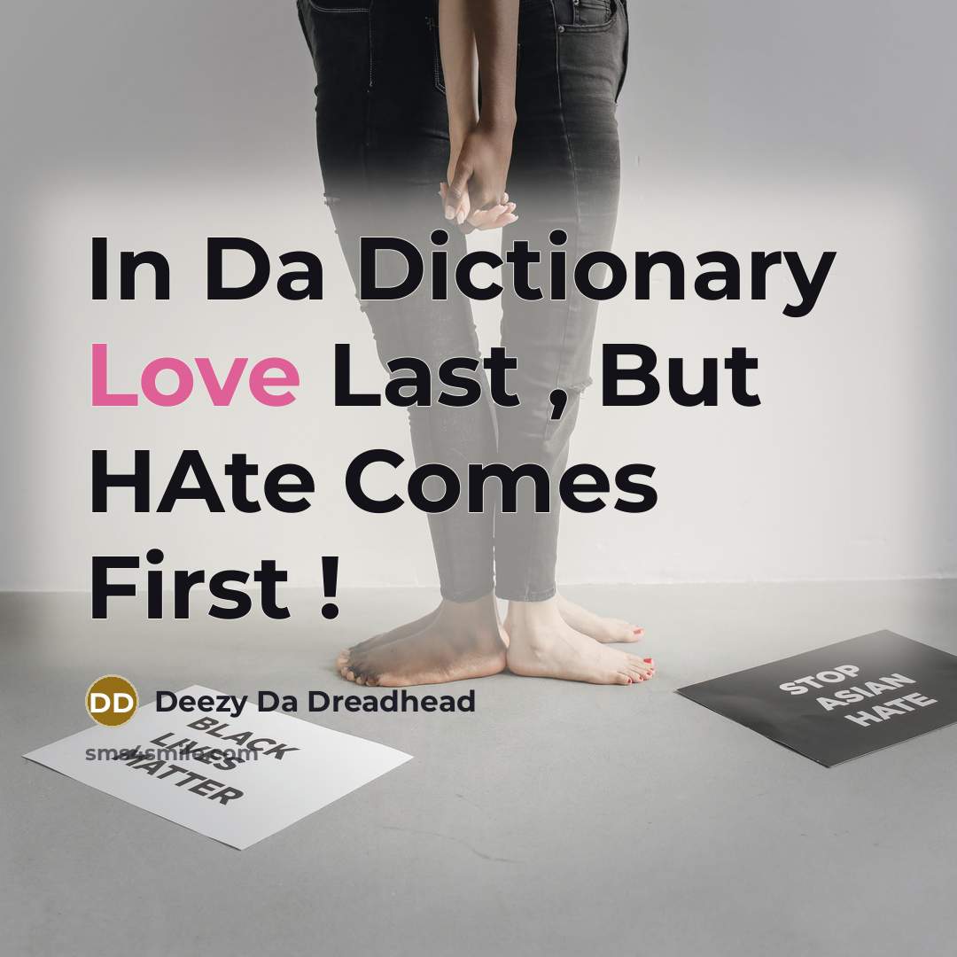 “In Da Dictionary Love Last , But HAte Comes First !” quote by Deezy Da Dreadhead