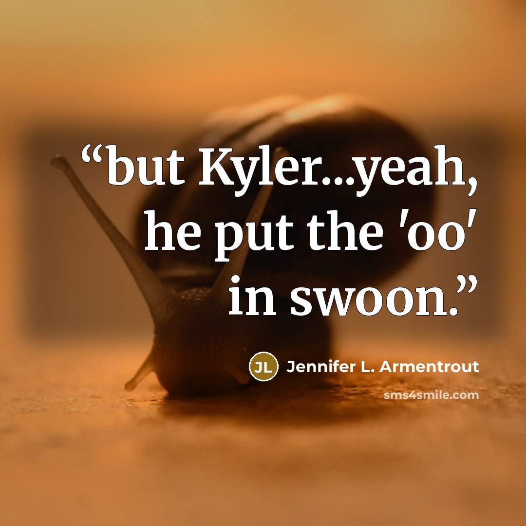 “but Kyler...yeah, he put the 'oo' in swoon.” quote by Jennifer L. Armentrout