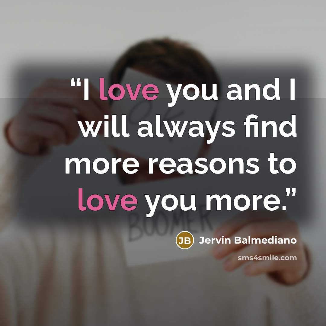 “I love you and I will always find more reasons to love you more.” quote by Jervin Balmediano