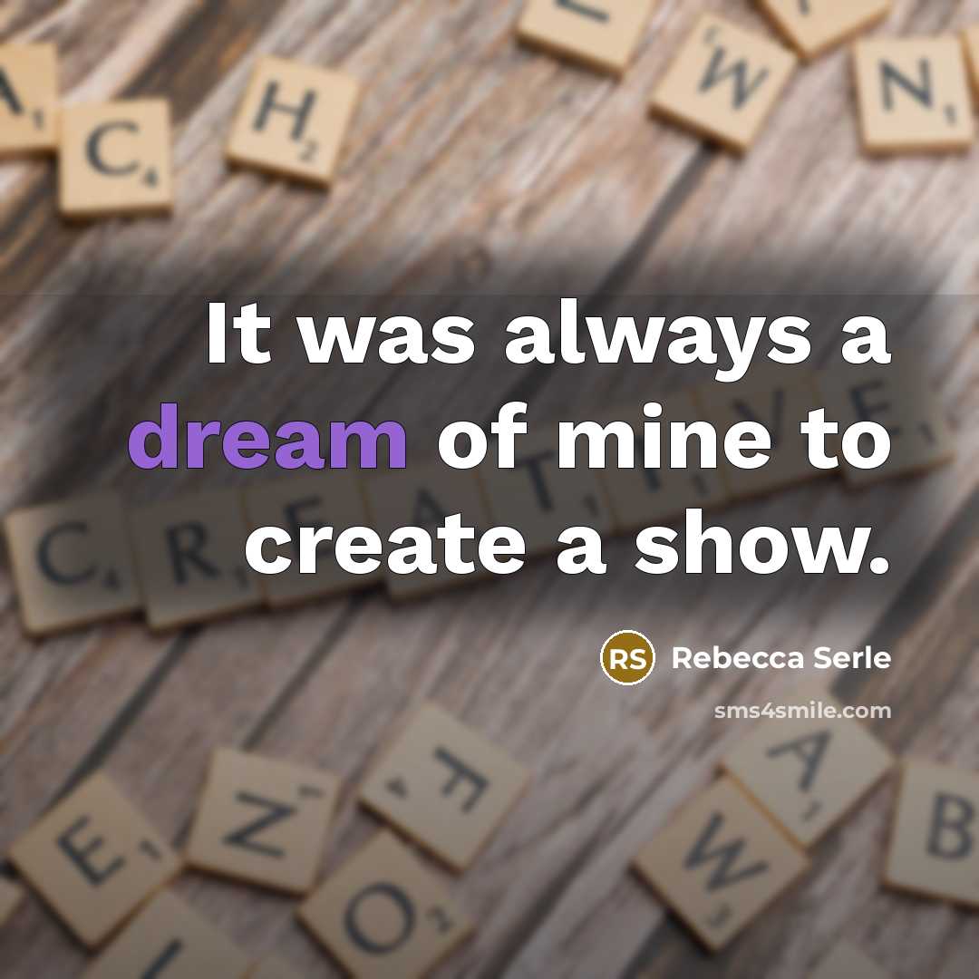 “It was always a dream of mine to create a show.” quote by Rebecca Serle
