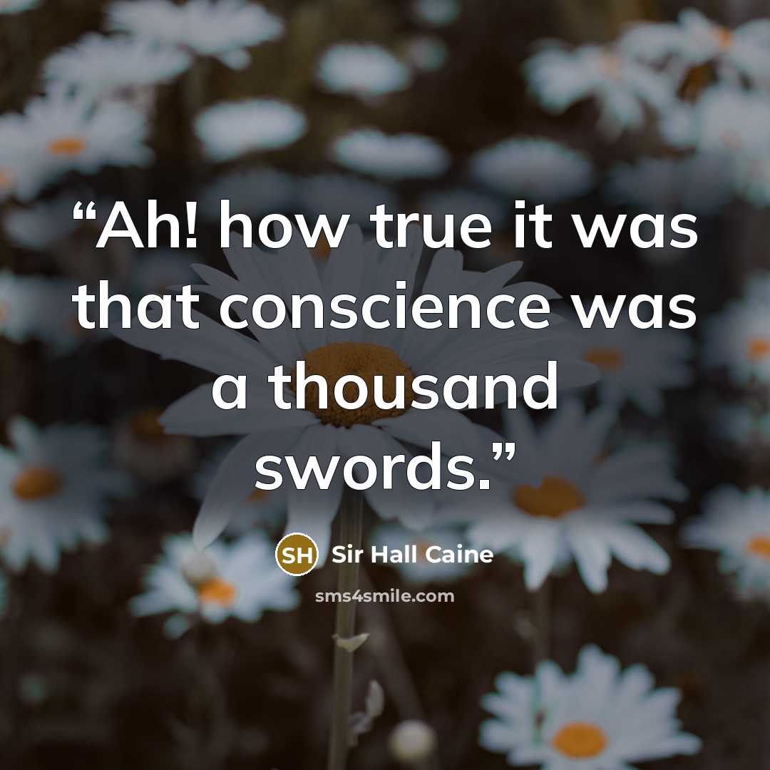 “Ah! how true it was that conscience was a thousand swords.” quote by Sir Hall Caine