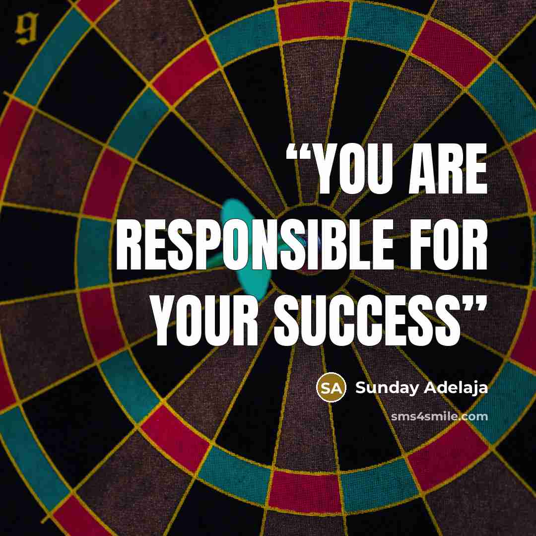 “You are responsible for your success” quote by Sunday Adelaja