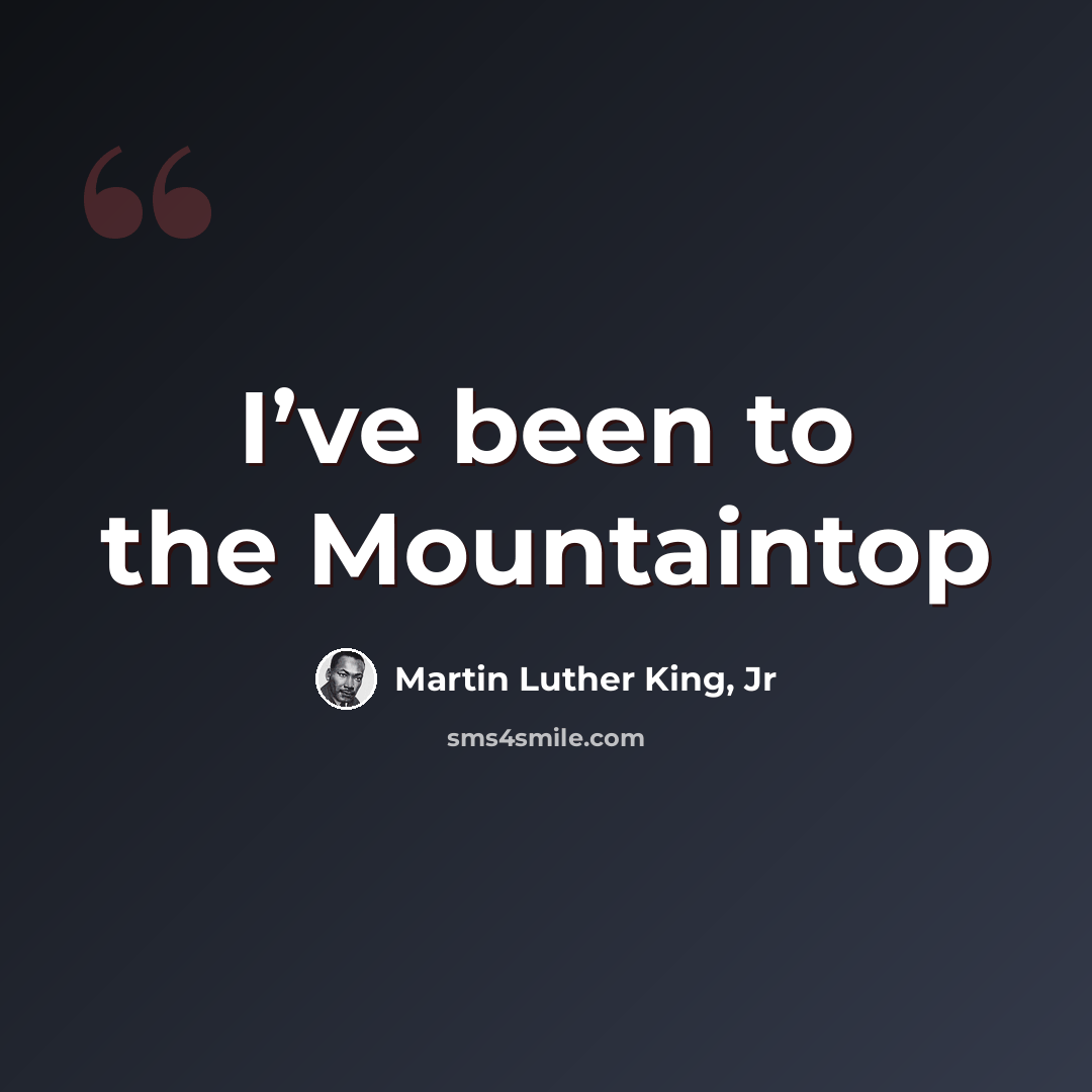“I’ve been to the Mountaintop” quote by Martin Luther King, Jr