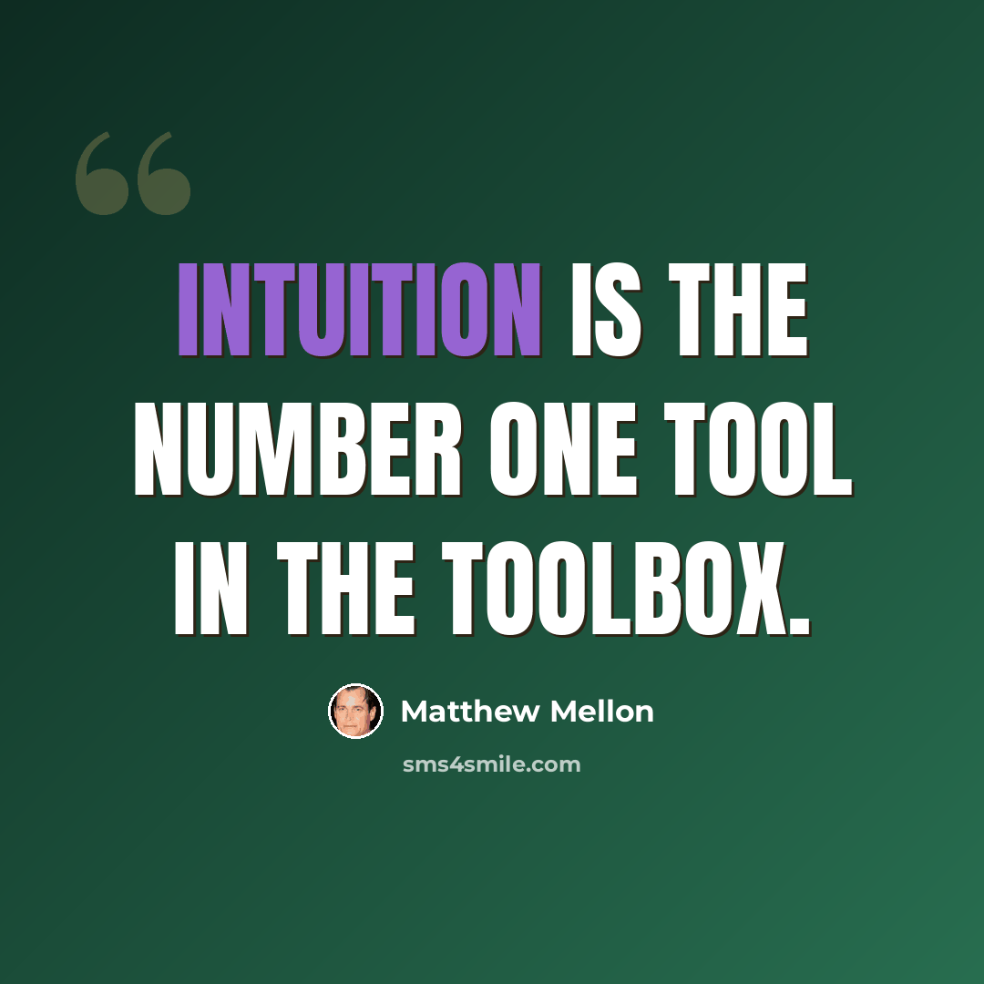 “Intuition is the number one tool in the toolbox.” quote by Matthew Mellon