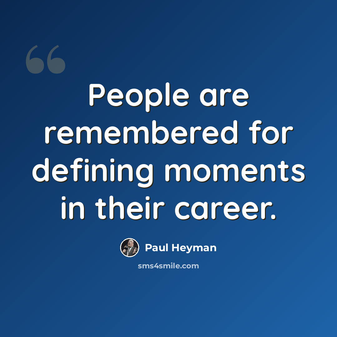 “People are remembered for defining moments in their career.” quote by Paul Heyman