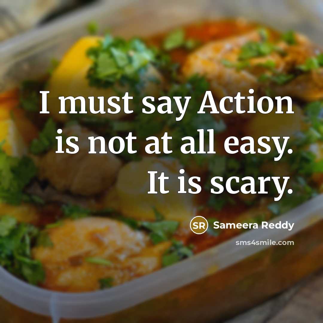 “I must say Action is not at all easy. It is scary.” quote by Sameera Reddy