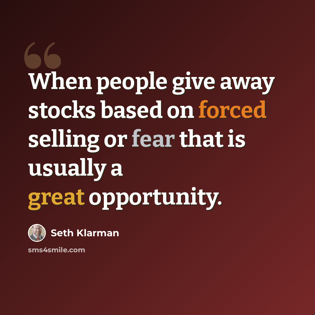 “When people give away stocks based on forced selling or fear that is usually a great opportunity.” quote by Seth Klarman