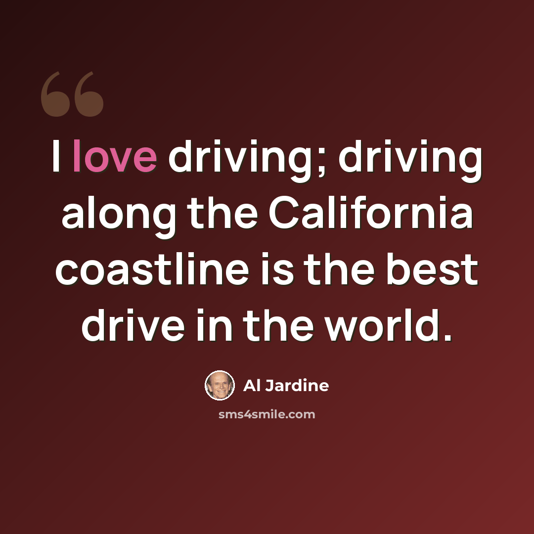 “I love driving; driving along the California coastline is the best drive in the world.” quote by Al Jardine