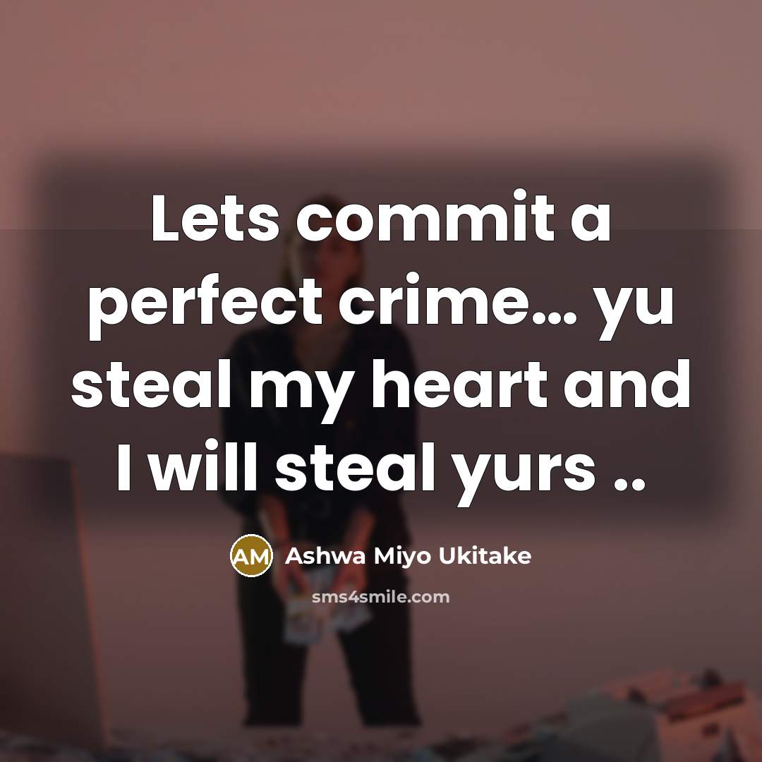 “Lets commit a perfect crime… yu steal my heart and I will steal yurs ..” quote by Ashwa Miyo Ukitake