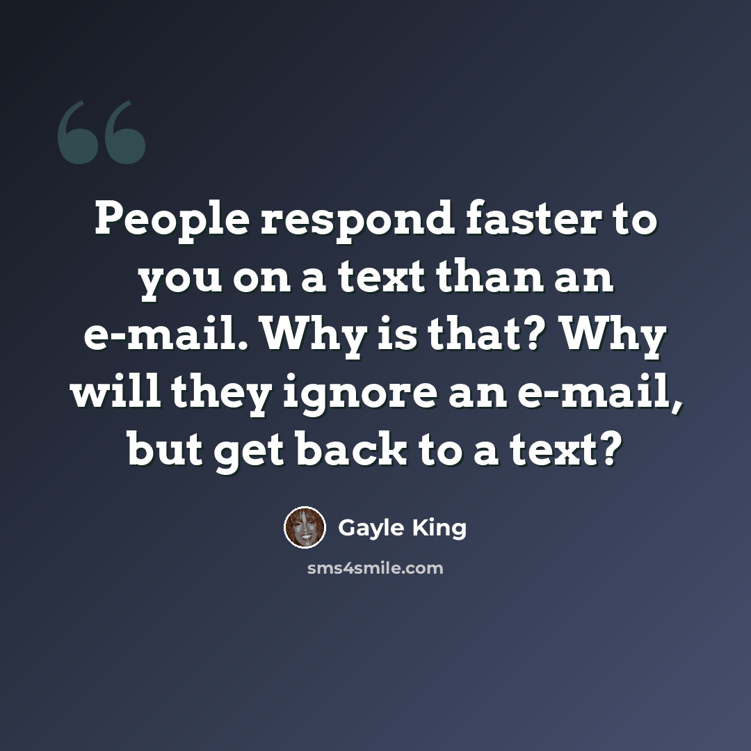 “People respond faster to you on a text than an e-mail. Why is that? Why will they ignore an e-mail, but get back to a text?” quote by Gayle King