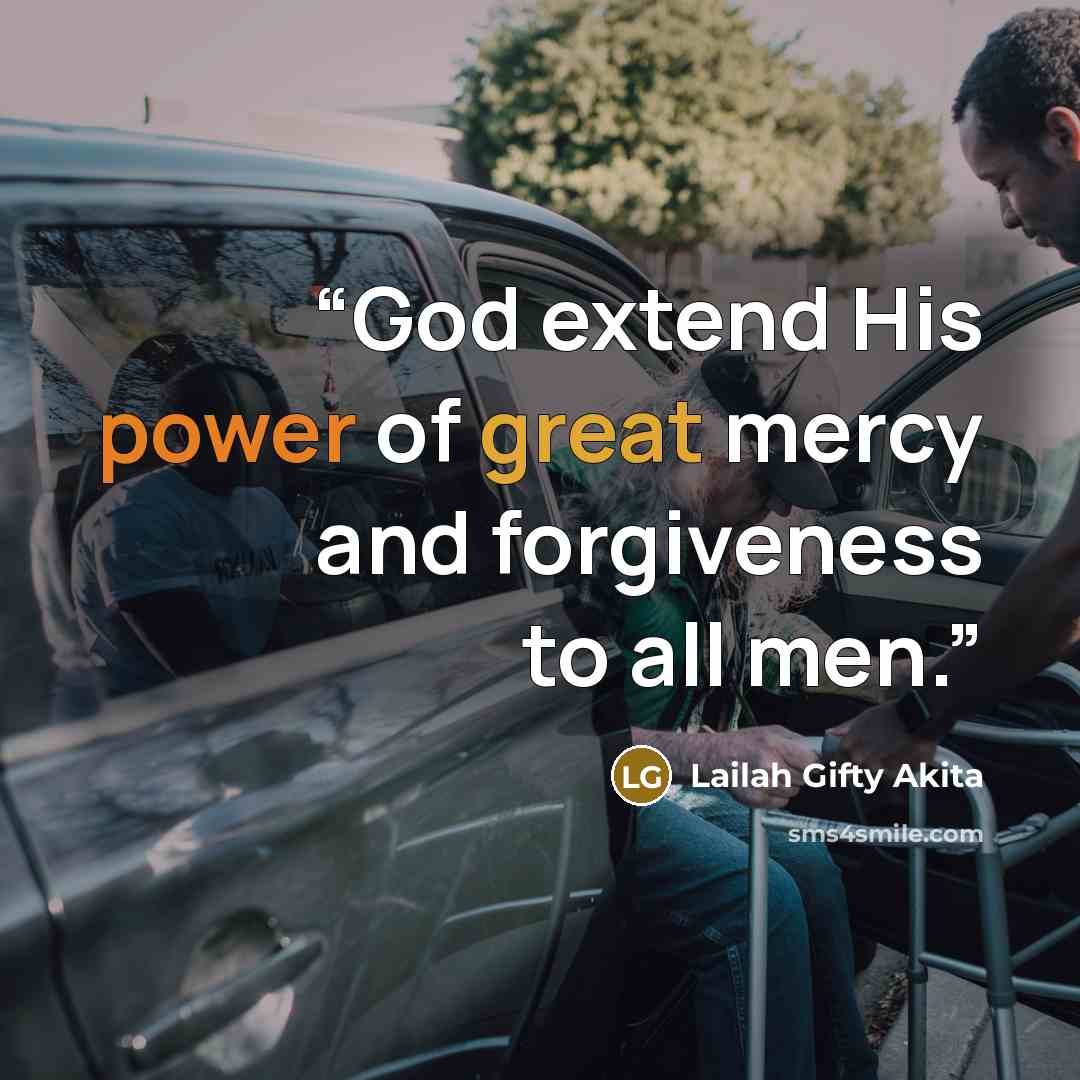 “God extend His power of great mercy and forgiveness to all men.” quote by Lailah Gifty Akita