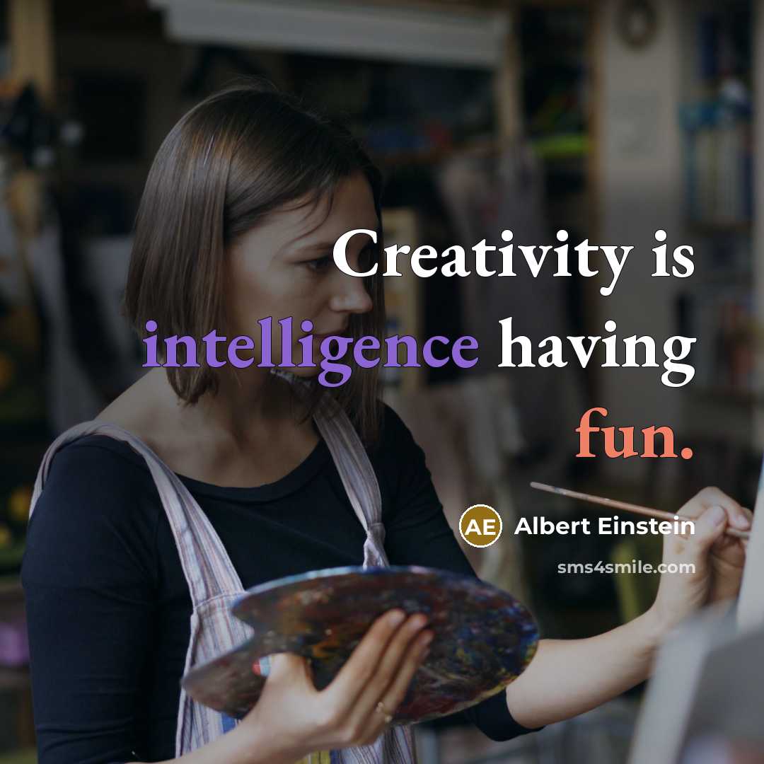 “Creativity is intelligence having fun.” quote by Albert Einstein