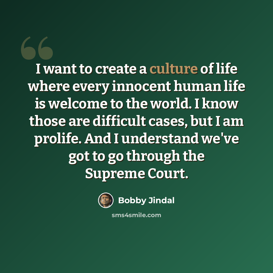 “I want to create a culture of life where every innocent human life is welcome to the world. I know those are difficult cases, but I am prolife. And I understand we've got to go through the Supreme Court.” quote by Bobby Jindal