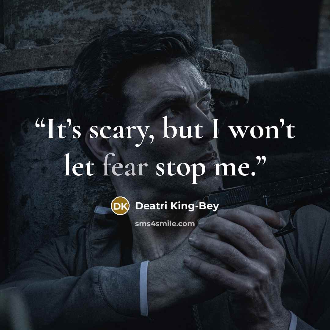 “It’s scary, but I won’t let fear stop me.” quote by Deatri King-Bey