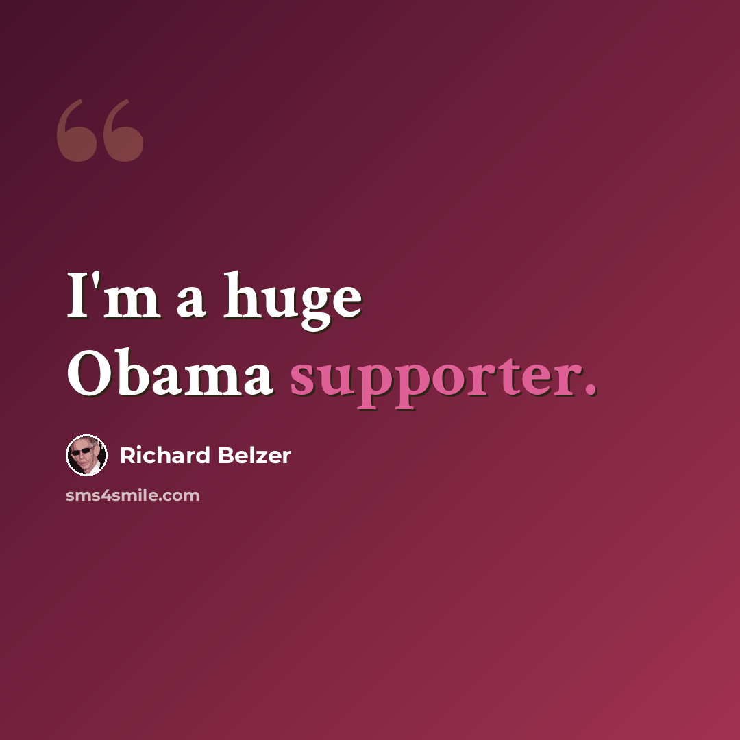 “I'm a huge Obama supporter.” quote by Richard Belzer