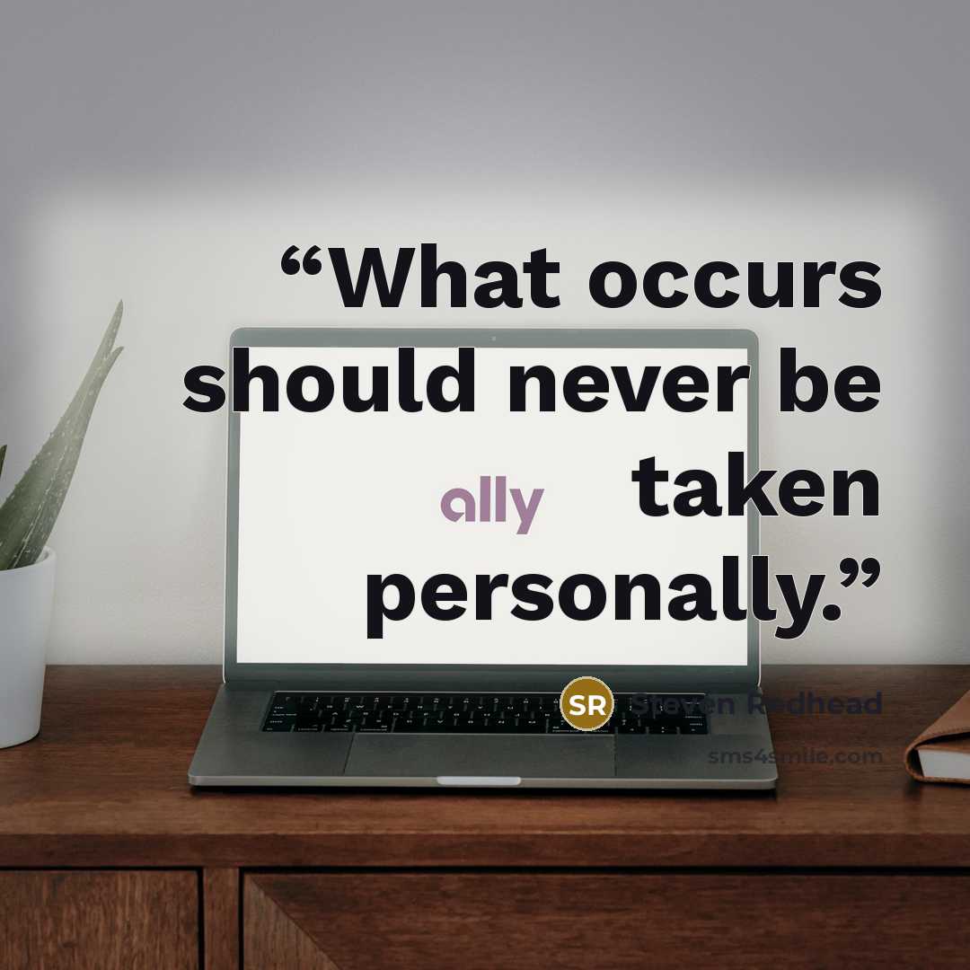 “What occurs should never be taken personally.” quote by Steven Redhead