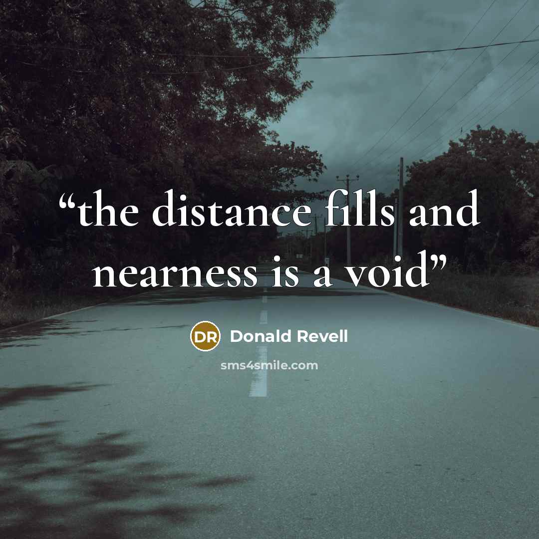 “the distance fills and nearness is a void” quote by Donald Revell