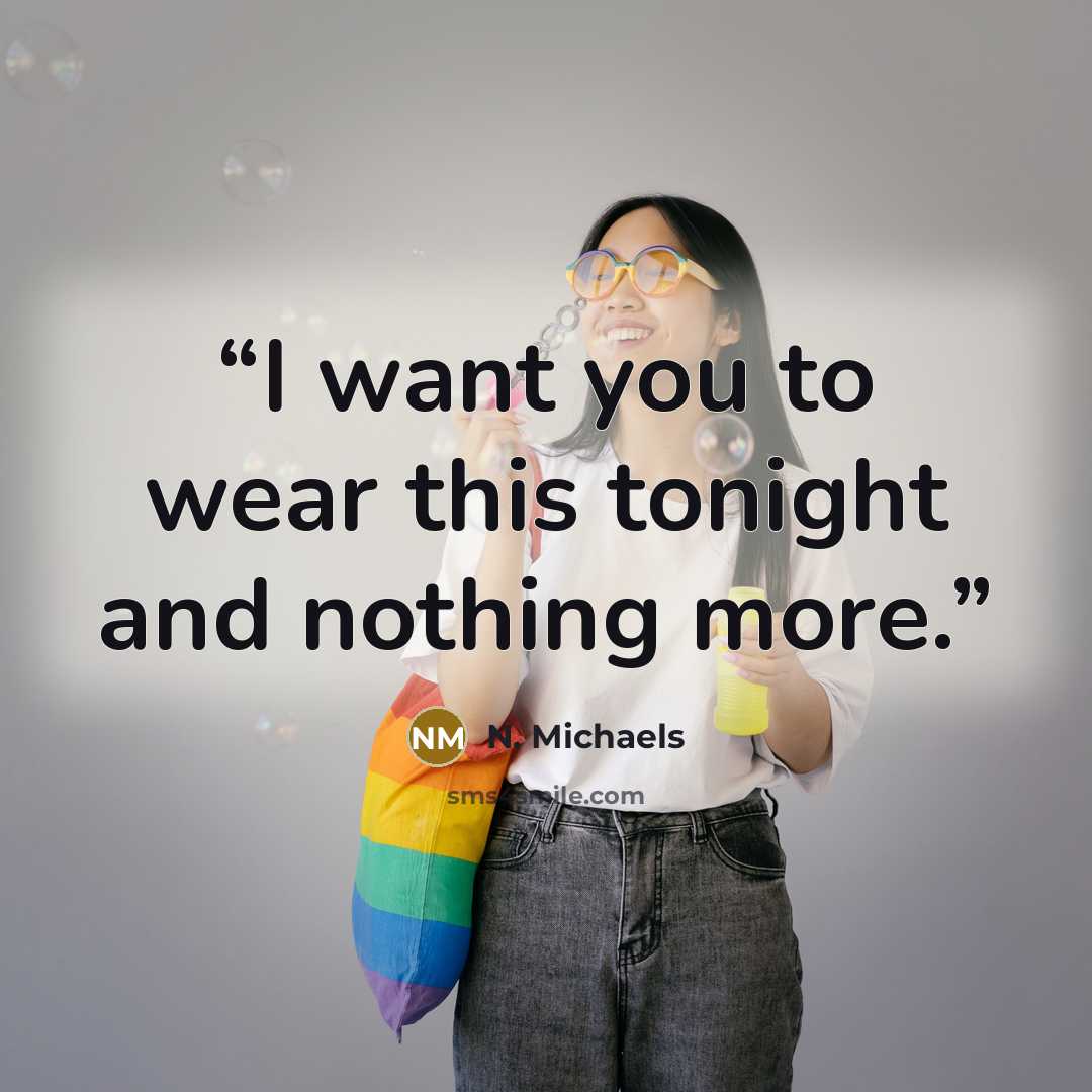 “I want you to wear this tonight and nothing more.” quote by N. Michaels