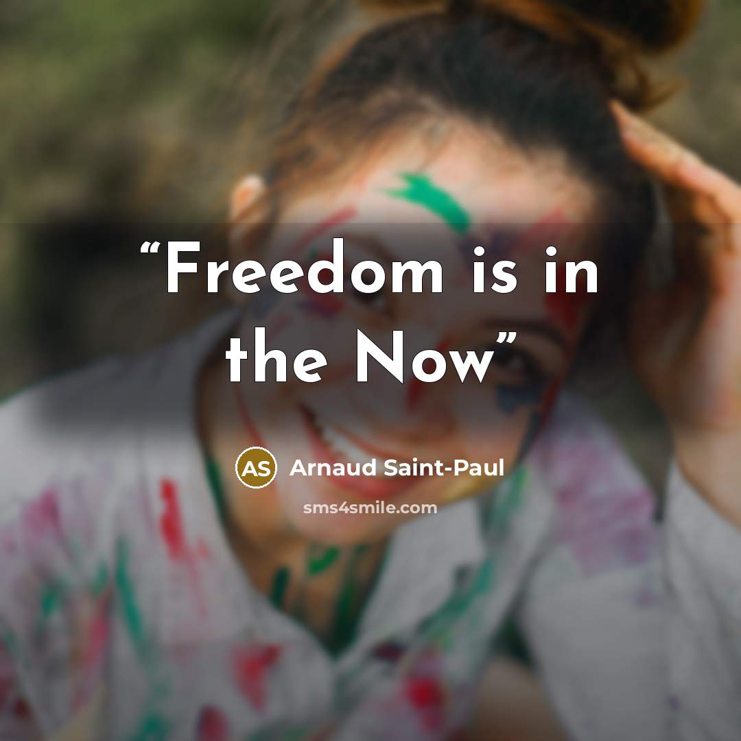 “Freedom is in the Now” quote by Arnaud Saint-Paul