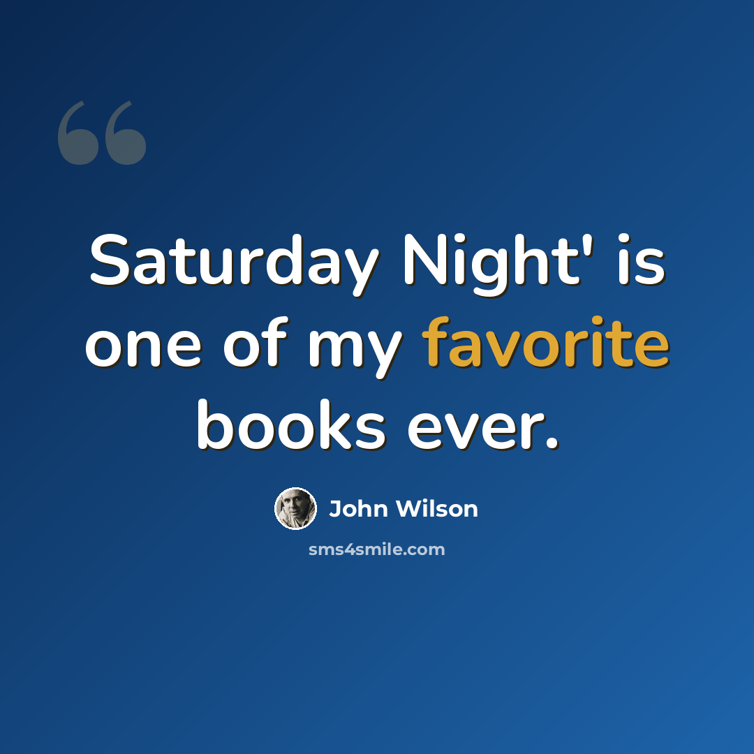 “Saturday Night' is one of my favorite books ever.” quote by John Wilson