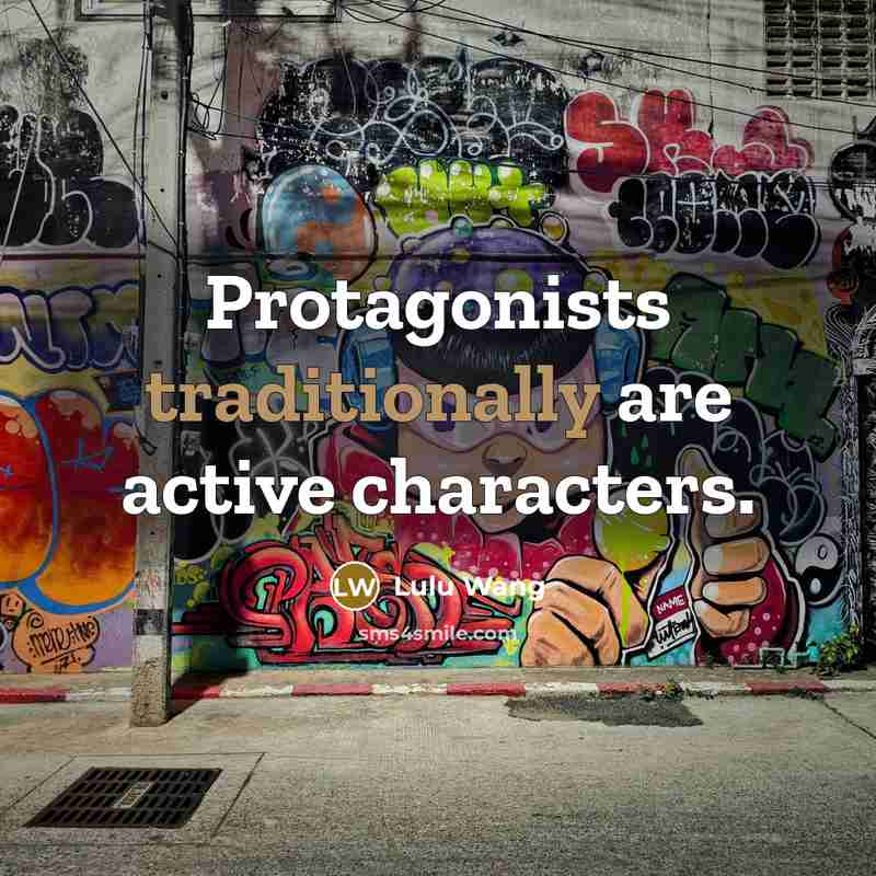 “Protagonists traditionally are active characters.” quote by Lulu Wang