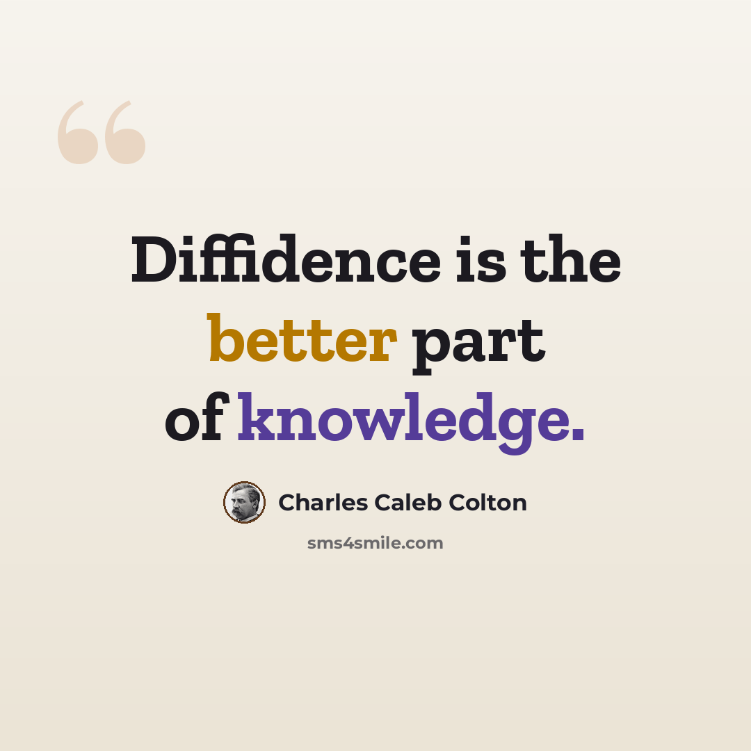 “Diffidence is the better part of knowledge.” quote by Charles Caleb Colton