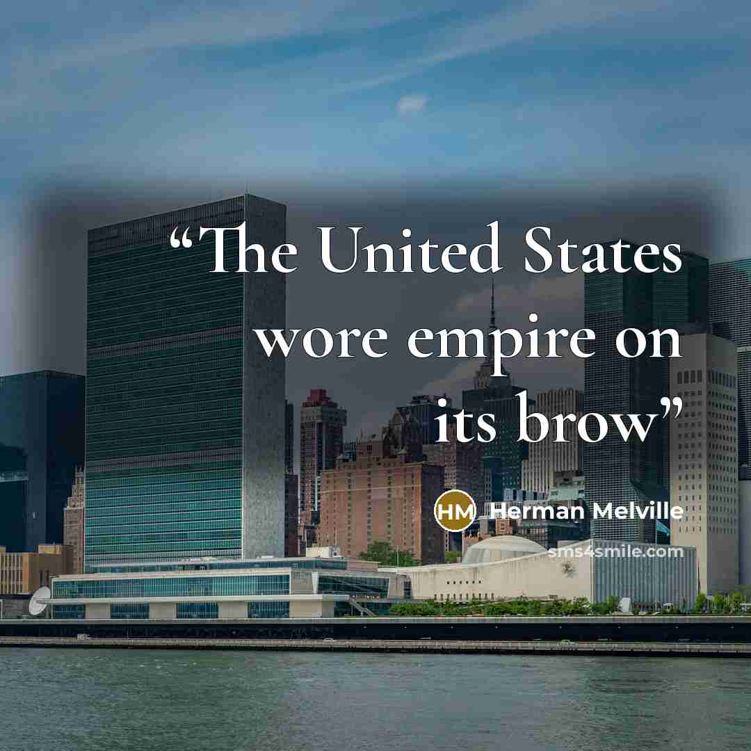“The United States wore empire on its brow” quote by Herman Melville