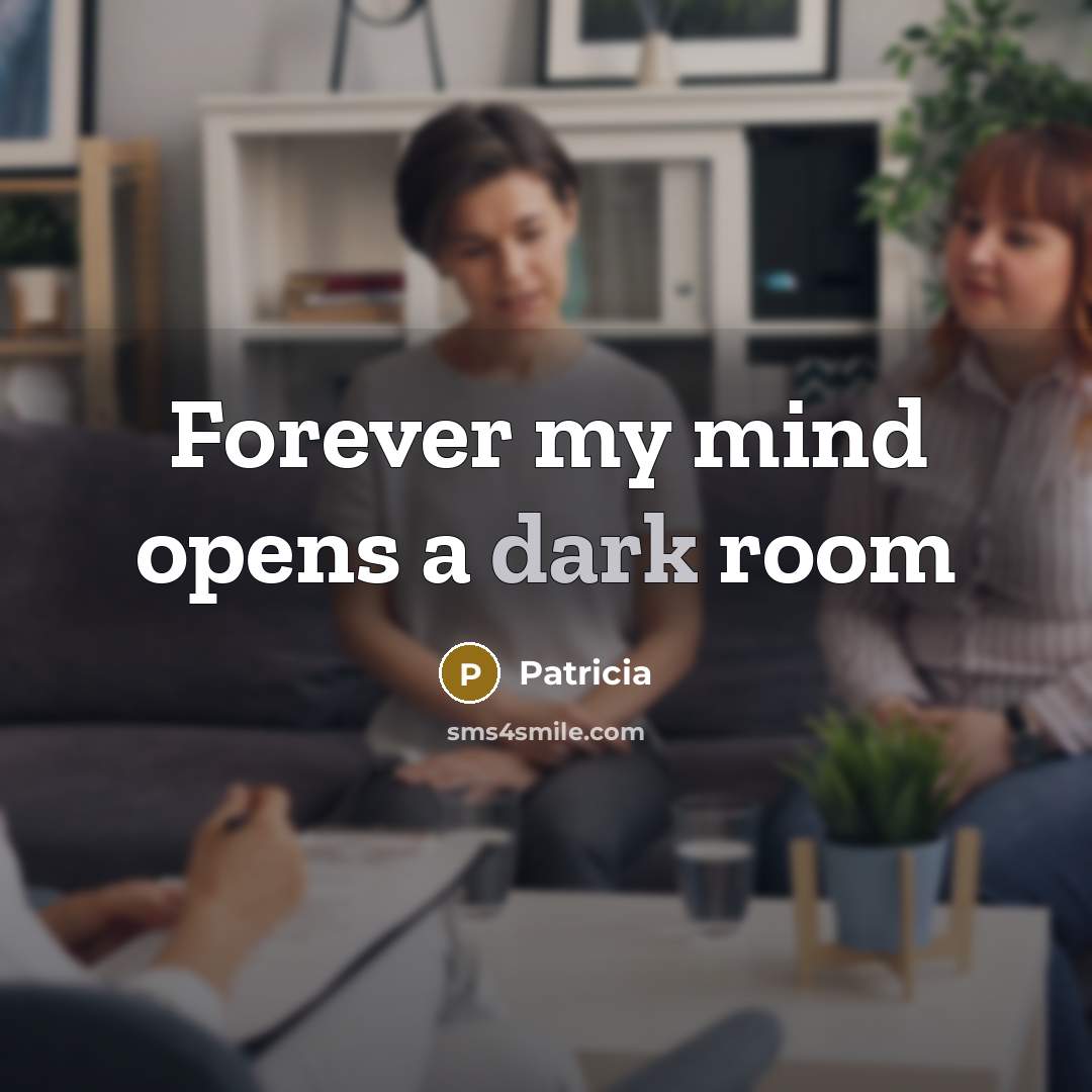“Forever my mind opens a dark room” quote by Patricia