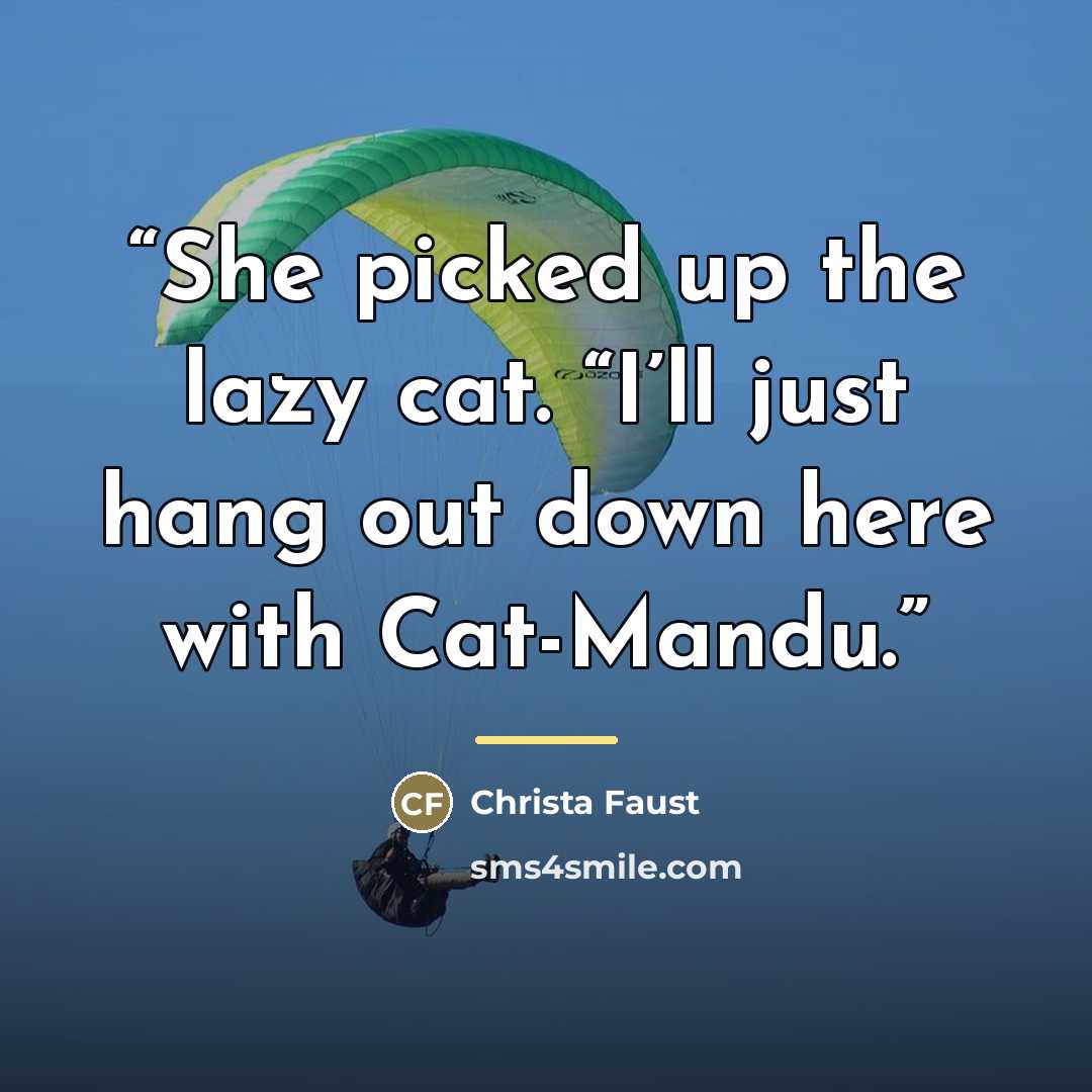 “She picked up the lazy cat. “I’ll just hang out down here with Cat-Mandu.” quote by Christa Faust