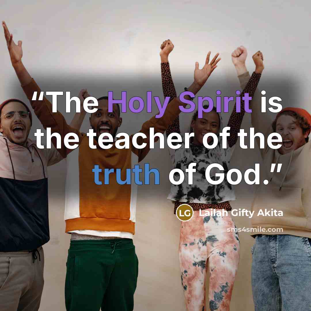 “The Holy Spirit is the teacher of the truth of God.” quote by Lailah Gifty Akita