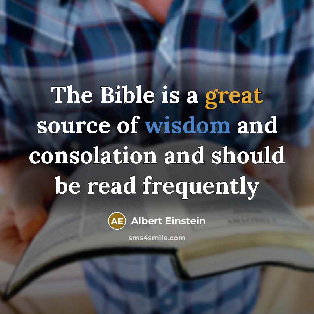 “The Bible is a great source of wisdom and consolation and should be read frequently” quote by Albert Einstein