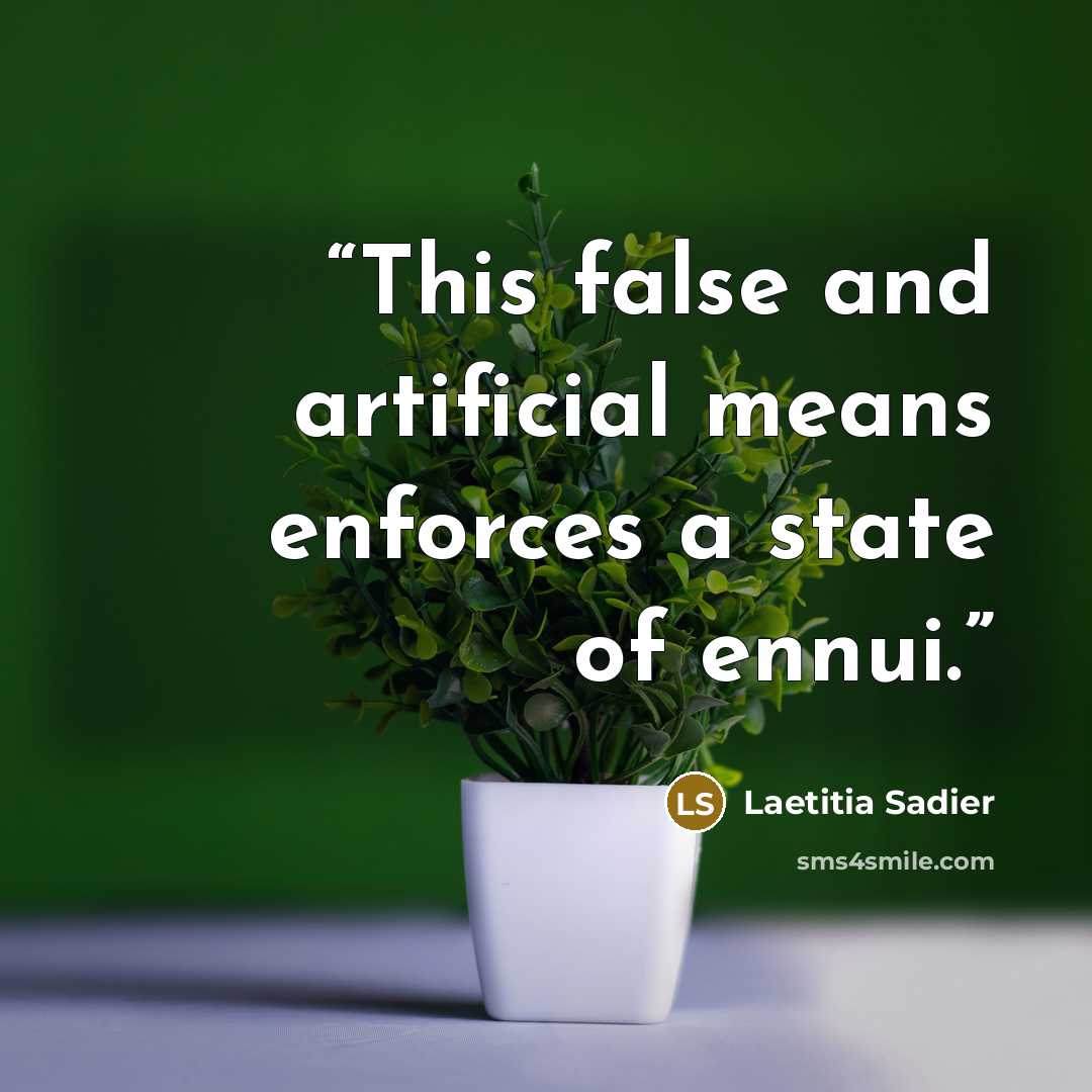 “This false and artificial means enforces a state of ennui.” quote by Laetitia Sadier