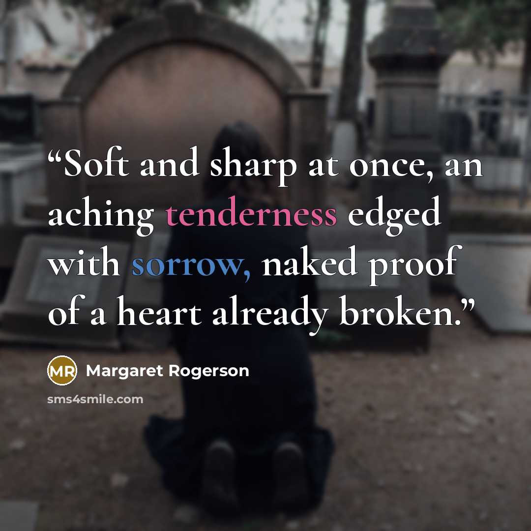 “Soft and sharp at once, an aching tenderness edged with sorrow, naked proof of a heart already broken.” quote by Margaret Rogerson