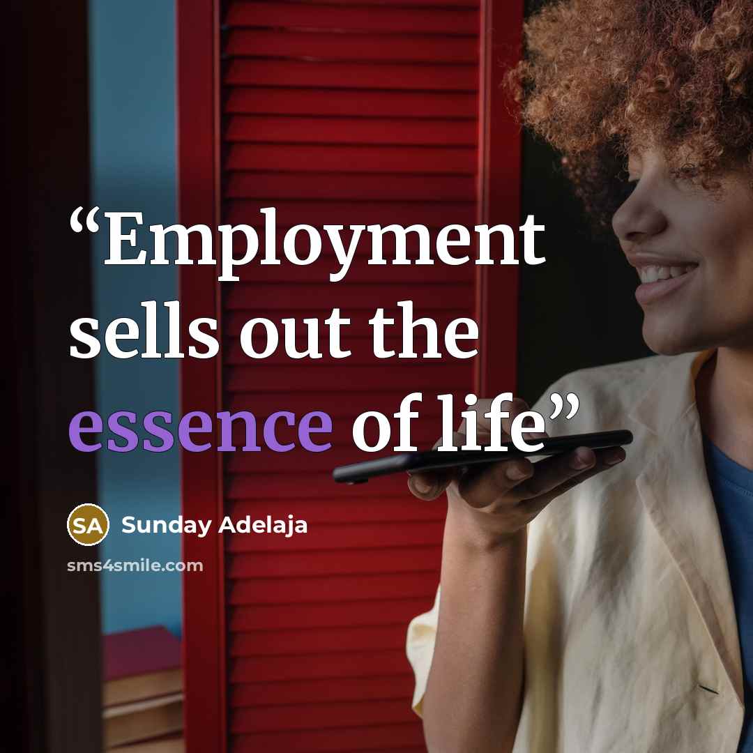 “Employment sells out the essence of life” quote by Sunday Adelaja