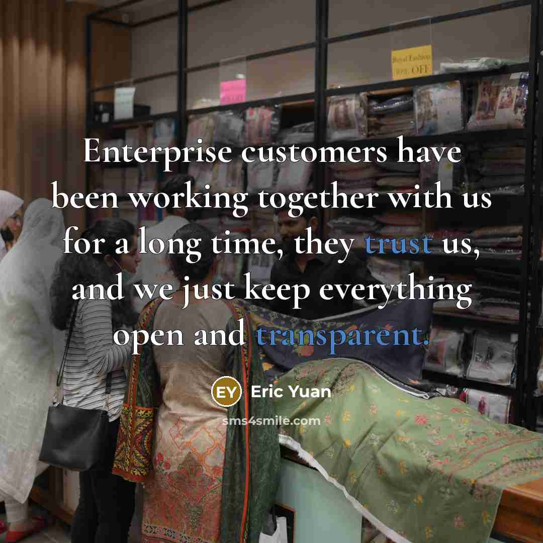 “Enterprise customers have been working together with us for a long time, they trust us, and we just keep everything open and transparent.” quote by Eric Yuan