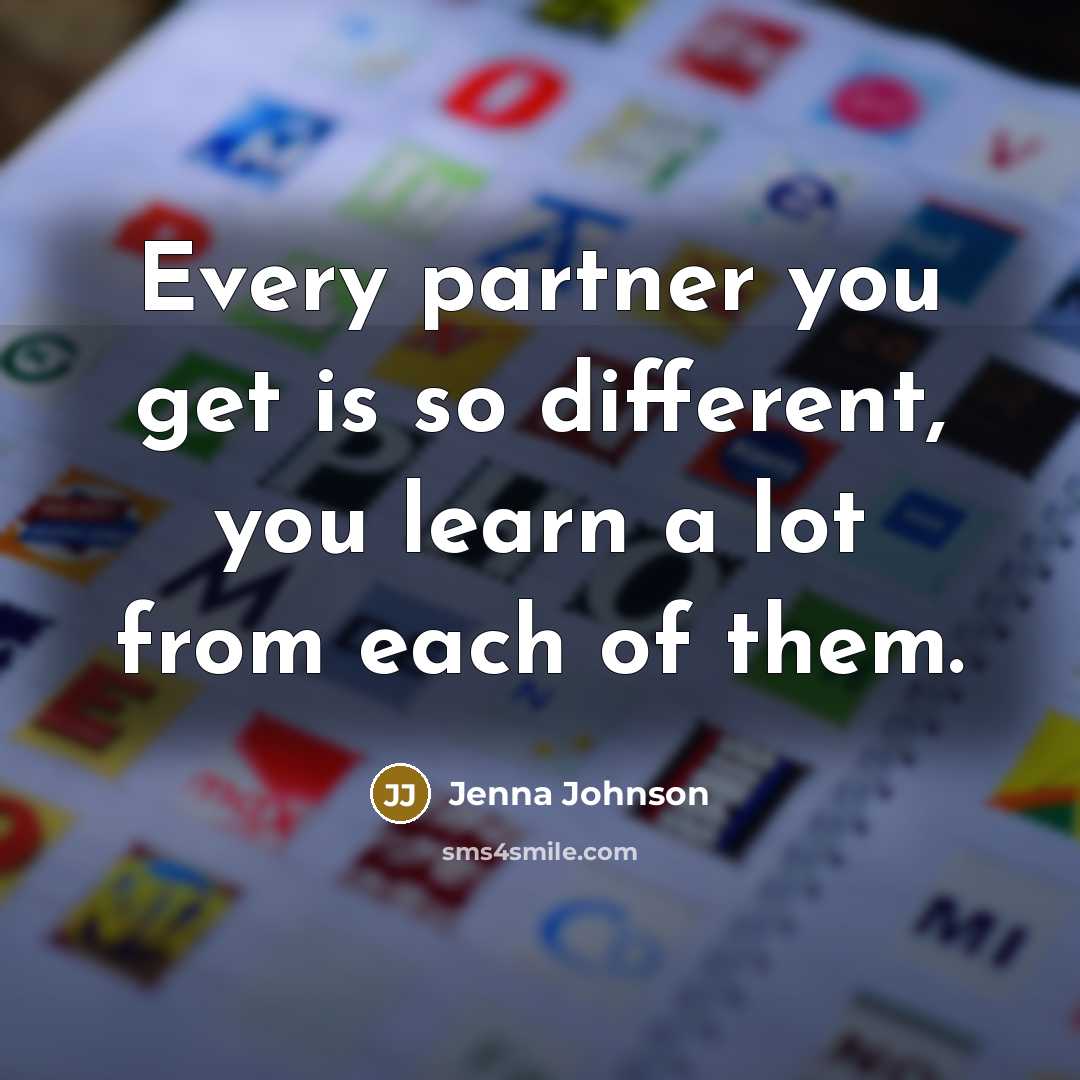 “Every partner you get is so different, you learn a lot from each of them.” quote by Jenna Johnson
