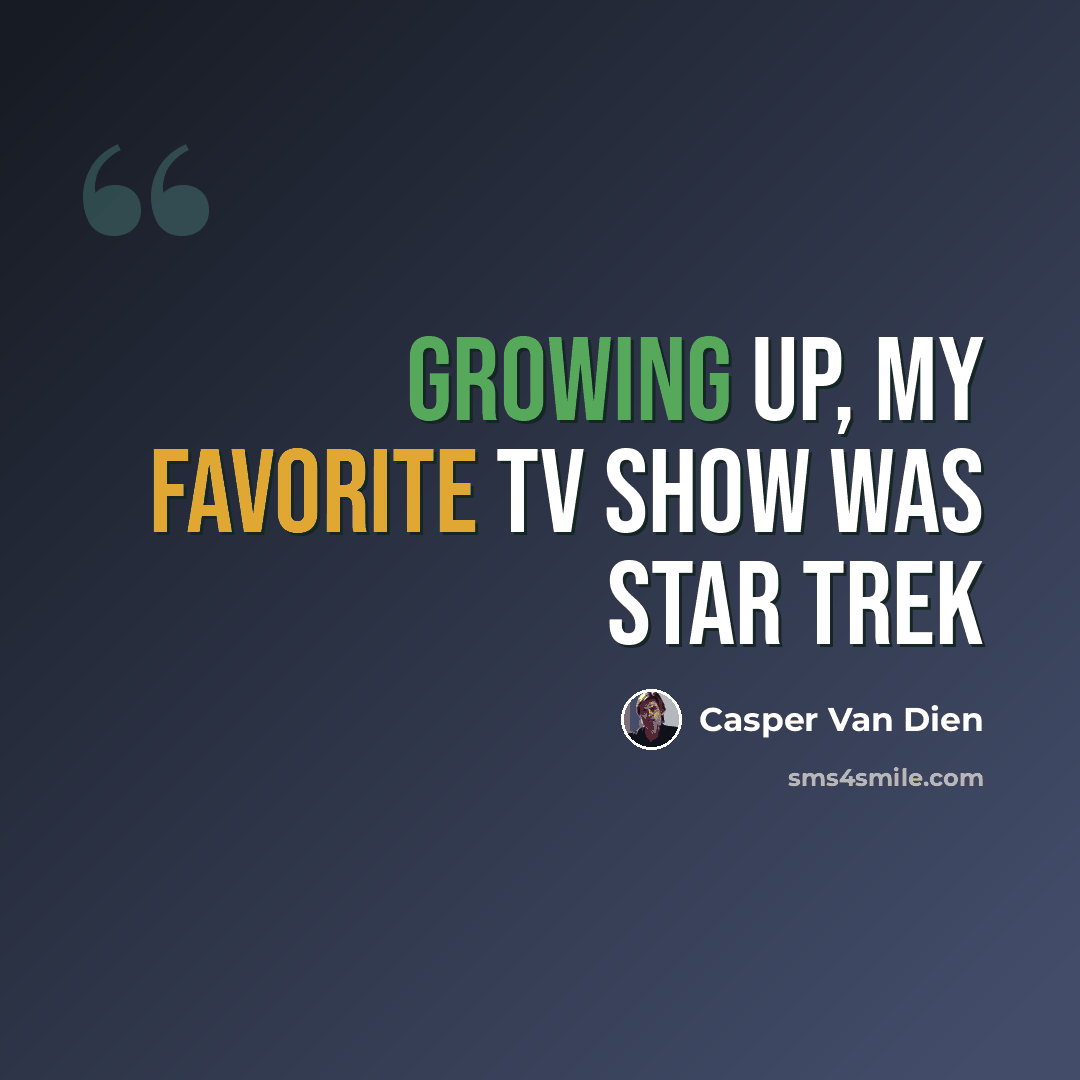 “Growing up, my favorite TV show was Star Trek” quote by Casper Van Dien