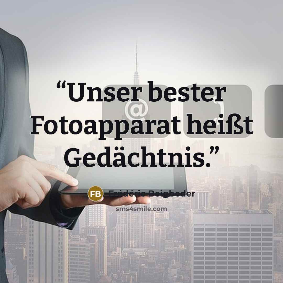 “Unser bester Fotoapparat heißt Gedächtnis.” quote by Frédéric Beigbeder