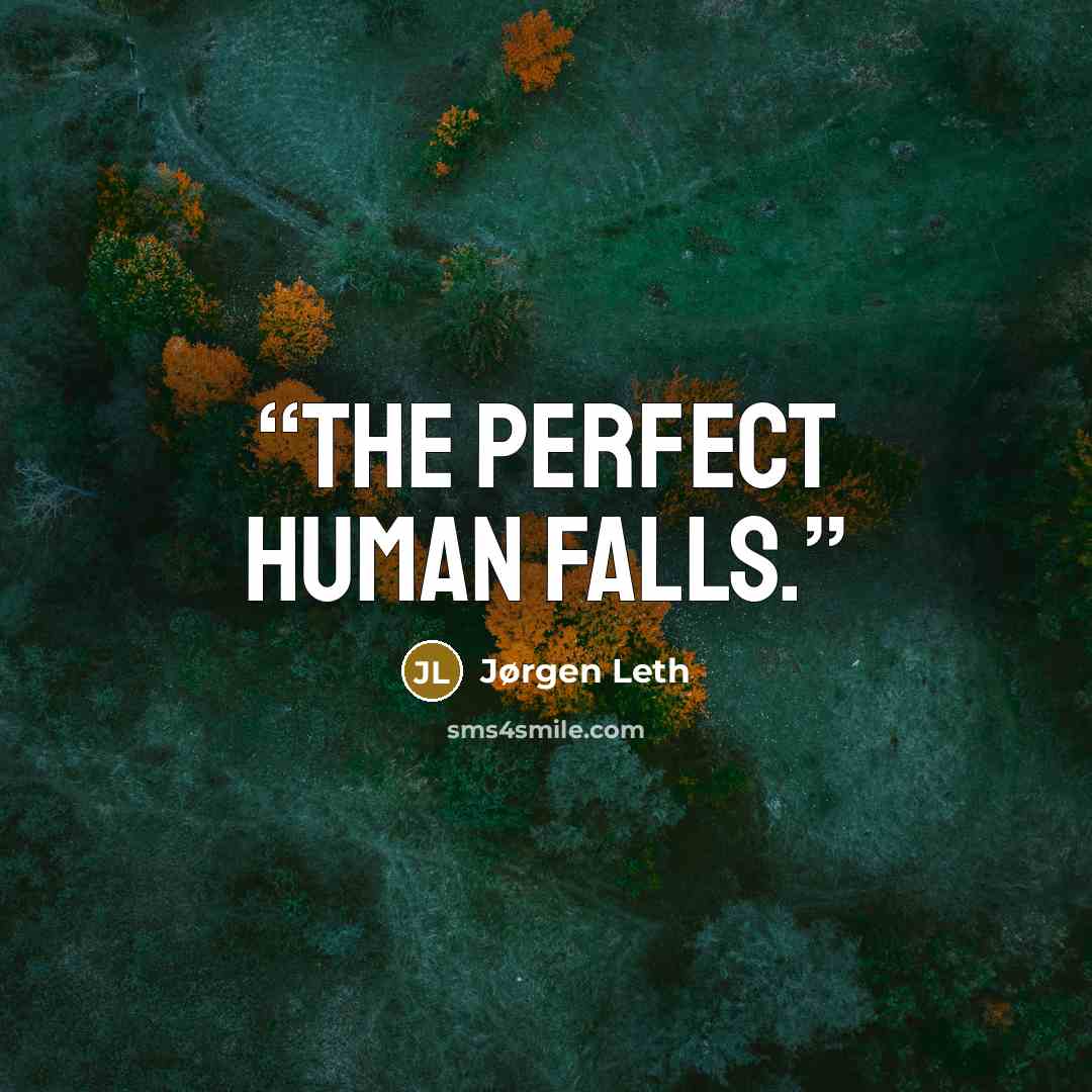 “The perfect human falls.” quote by Jørgen Leth